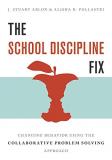 J. Stuart Ablon The School Discipline Fix Changing Behavior Using The Collaborative Problem 