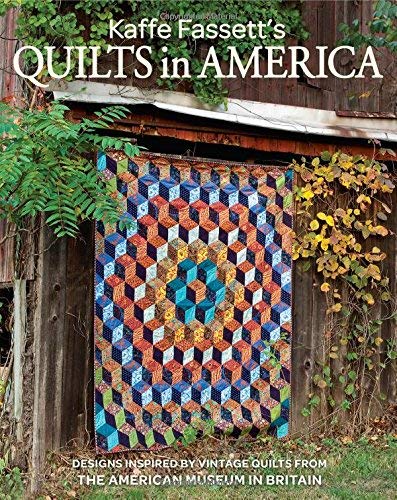 Kaffe Fassett Kaffe Fassett's Quilts In America Designs Inspired By Vintage Quilts From The Ameri 