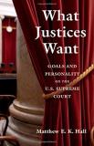 Matthew E. K. Hall What Justices Want 