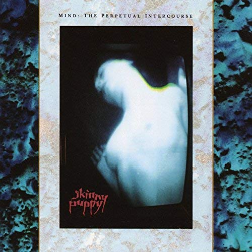 Skinny Puppy/Mind: The Perpetual Intercourse