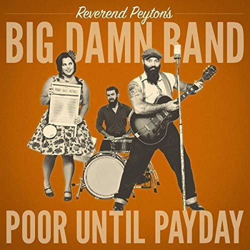 The Reverend Peyton's Big Damn Band/Poor Until Payday