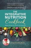 Joshua Rosenthal Msced The Integrative Nutrition Cookbook Simple Recipes For Health And Happiness 