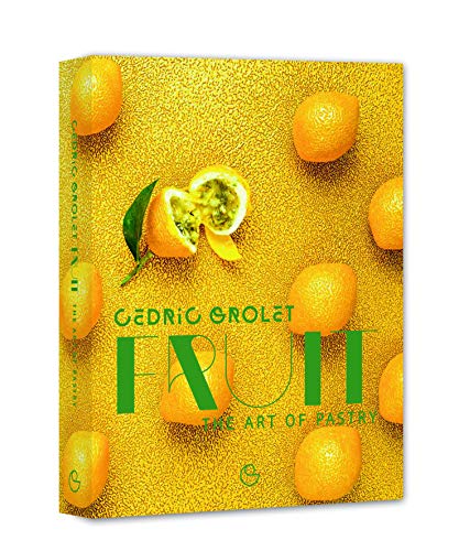 Cedric Grolet Fruit The Art Of Pastry A Cookbook From The World's Be 