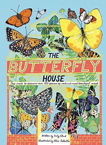 Alice Pattullo The Butterfly House Step Inside To Discover Over 100 Species Of Natur 
