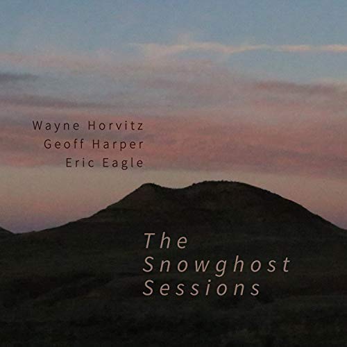 Wayne Horvitz/Snowghost Sessions