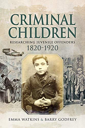Emma Watkins Criminal Children Researching Juvenile Offenders 1820 1920 