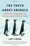 Lucy Cooke The Truth About Animals Stoned Sloths Lovelorn Hippos And Other Tales F 