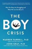 Warren Farrell The Boy Crisis Why Our Boys Are Struggling And What We Can Do Ab 