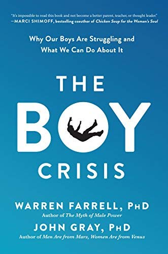 Warren Farrell The Boy Crisis Why Our Boys Are Struggling And What We Can Do Ab 