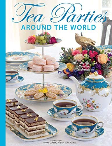 Lorna Ables Reeves Teatime Parties Around The World Globally Inspired Teatime Celebrations 