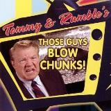 Tommy & Rumble Those Guys Blow Chunks! 