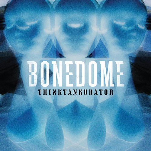 Bonedome/Thinktankubator