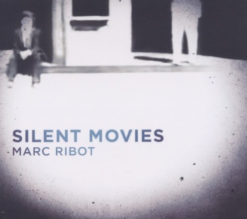 Marc Ribot/Silent Movies