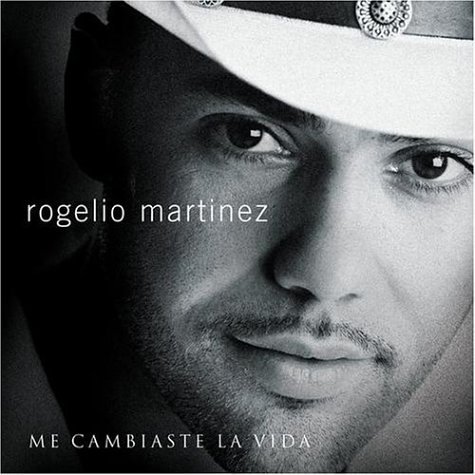 Rogelio Martinez/Me Cambiaste La Vida