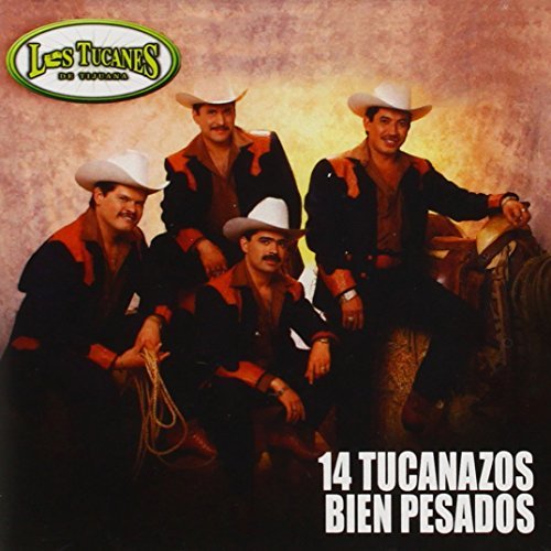 Los Tucanes De Tijuana/14 Tucanazos Bien Pesados@14 Tucanazos Bien Pesados