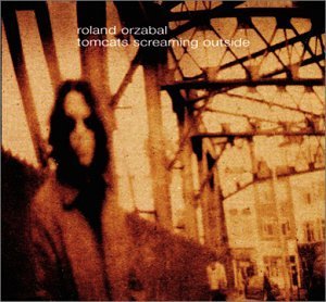 Roland Orzabal Tomcats Screaming Outside 
