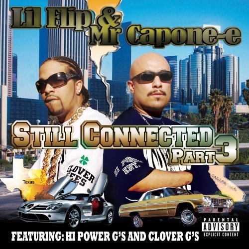Lil' Flip & Mr. Capone-E/Still Connected Pt. 3@Explicit Version