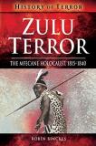 Robin Binckes Zulu Terror The Mfecane Holocaust 1815 1840 