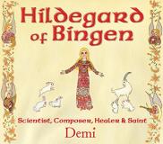Demi Hildegard Of Bingen Scientist Composer Healer And Saint 