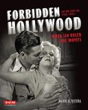 Mark A. Vieira Forbidden Hollywood The Pre Code Era (1930 1934) When Sin Ruled The 