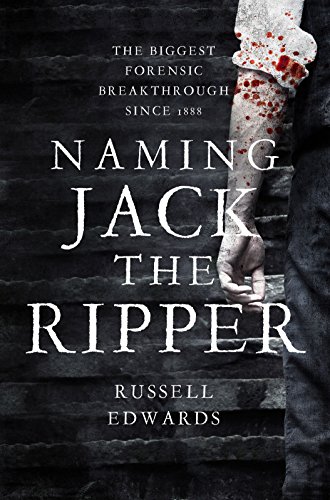 Russell Edwards Naming Jack The Ripper 
