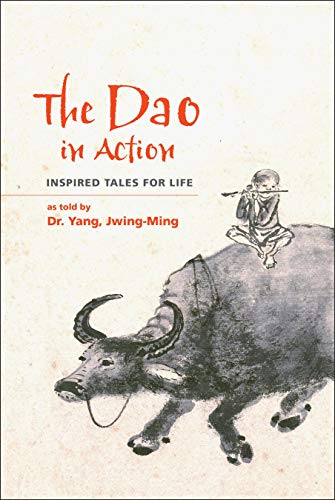 Jwing Ming Yang The Dao In Action Inspired Tales For Life 