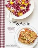 Julia Turshen Now & Again Go To Recipes Inspired Menus + Endless Ideas For 