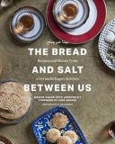 Mayada Anjari Bread And Salt Between Us Recipes And Stories From A Syrian Refugee's Kitch 