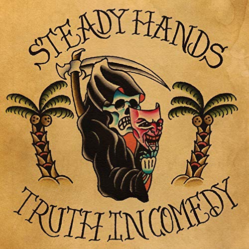 Steady Hands/Truth In Comedy