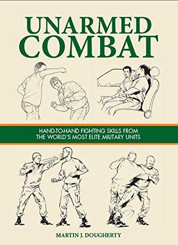 Martin J. Dougherty/Unarmed Combat@Hand-To-Hand Fighting Skills from the World's Most Elite Military Units