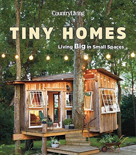 Country Living Country Living Tiny Homes Living Big In Small Spaces 