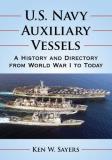 Ken W. Sayers U.S. Navy Auxiliary Vessels A History And Directory From World War I To Today 