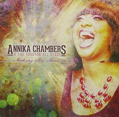 Annika Chambers & The Houston/Making My Mark@MADE ON DEMAND@This Item Is Made On Demand: Could Take 2-3 Weeks For Delivery