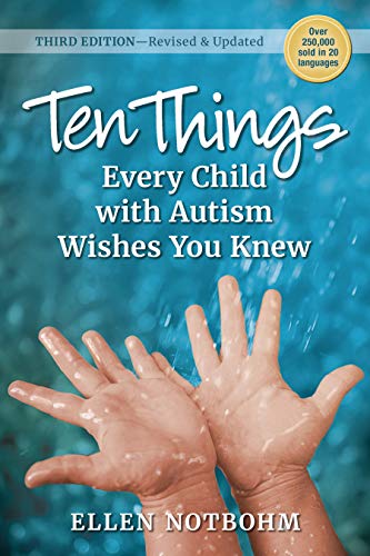 Ellen Notbohm Ten Things Every Child With Autism Wishes You Knew Revised And Updated 0003 Edition; 