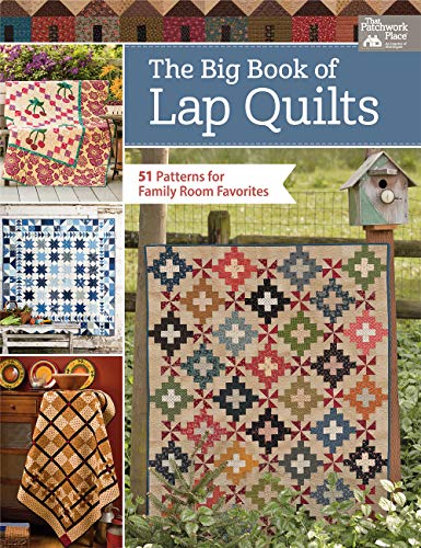 That Patchwork Place The Big Book Of Lap Quilts 51 Patterns For Family Room Favorites 