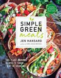 Jen Hansard Simple Green Meals 100+ Plant Powered Recipes To Thrive From The Ins 