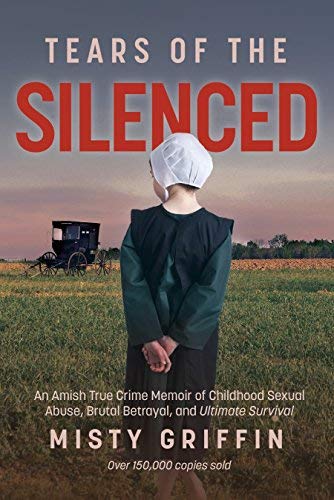 Misty Griffin/Tears of the Silenced@ An Amish True Crime Memoir of Childhood Sexual Ab