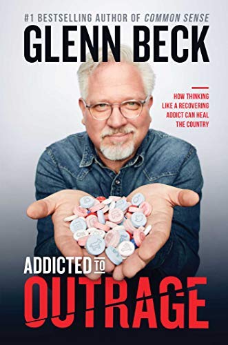 Glenn Beck/Addicted to Outrage@How Thinking Like a Recovering Addict Can Heal th