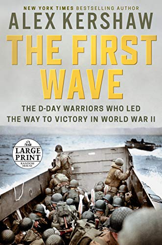 Alex Kershaw/The First Wave@ The D-Day Warriors Who Led the Way to Victory in@LARGE PRINT