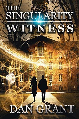 Dan Grant The Singularity Witness 