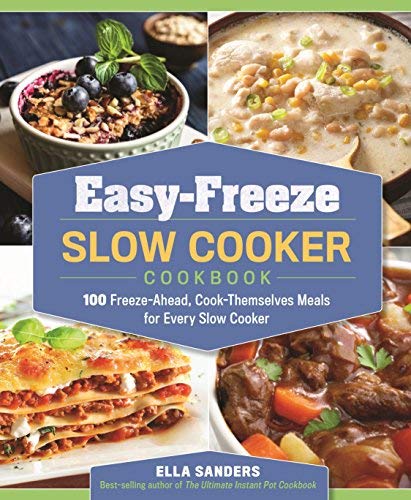 Ella Sanders Easy Freeze Slow Cooker Cookbook 100 Freeze Ahead Cook Themselves Meals For Every 