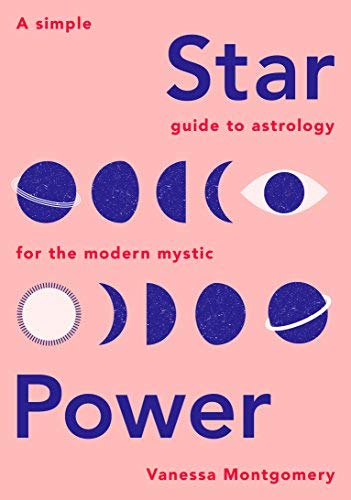 Vanessa Montgomery/Star Power@A Simple Guide to Astrology for the Modern Mystic