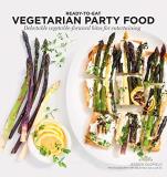 Jessica Oldfield Vegetarian Party Food Delectable Vegetable Forward Bites For Entertaini 