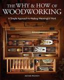 Michael Pekovich The Why & How Of Woodworking A Simple Approach To Making Meaningful Work 