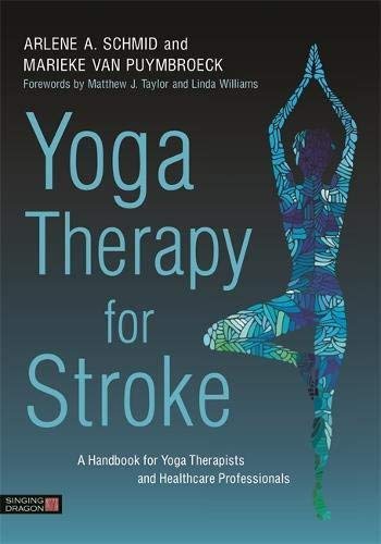 Arlene A. Schmid Yoga Therapy For Stroke A Handbook For Yoga Therapists And Healthcare Pro 