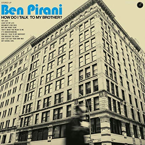 Ben Pirani/How Do I Talk To My Brother