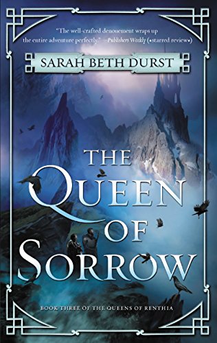 Sarah Beth Durst/The Queen of Sorrow@Book Three of the Queens of Renthia