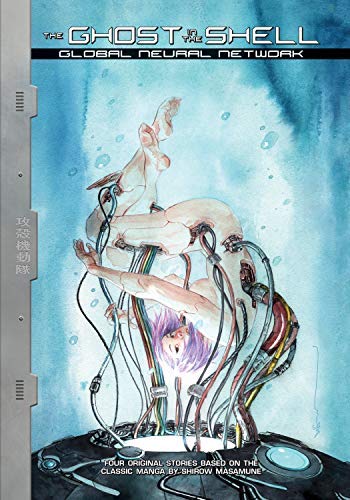 Gladstone,Max/ Campi,Alex de/ Fletcher,Brenden//Ghost in the Shell - Global Neural Network