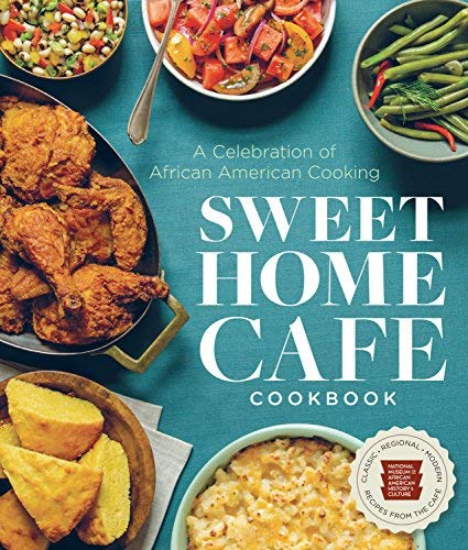 Nmaahc/Sweet Home Cafe Cookbook@A Celebration of African American Cooking