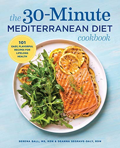 Deanna Segrave Daly The 30 Minute Mediterranean Diet Cookbook 101 Easy Flavorful Recipes For Lifelong Health 